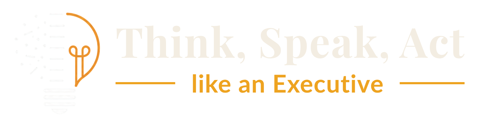 Think, Speak, Act like an Executive